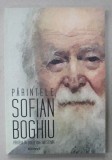 PARINTELE SOFIAN BOGHIU - PARTASIA IN DUH A UBEI MOSTENIRI , editie ingrijita de ARHIM. NATHANAEL NEACSU , 2021