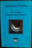 Cumpara ieftin GABRIELA CRETAN - MIC TRATAT DESPRE ARTA TRADARII (VERSURI/DEBUT 1994/DEDICATIE)