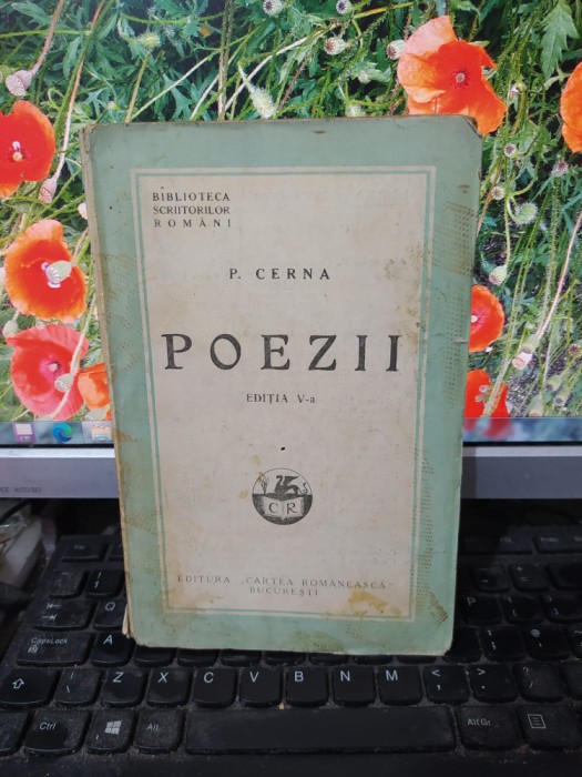 P. Cerna, Poezii, ediția V-a, editura Cartea Rom&acirc;nească, București c. 1930, 192