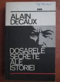 Alain Decaux - Dosarele secrete ale istoriei