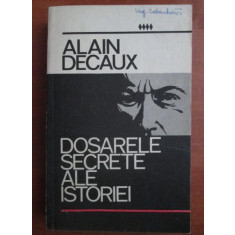 Alain Decaux - Dosarele secrete ale istoriei