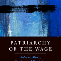 Patriarchy of the Wage: Notes on Marx, Gender, and Feminism