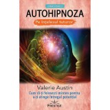 Autohipnoza pe intelesul tuturor - Valerie Austin