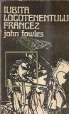 Iubita locotenentului francez - John Fowles, Roman clasic, Editura Univers, Editie veche 1974, Coperta cartonata