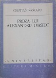 Proza lui Alexandru Ivasiuc. Anatomia Imaginii - Cristian Moraru, Minerva 1988, critica literara