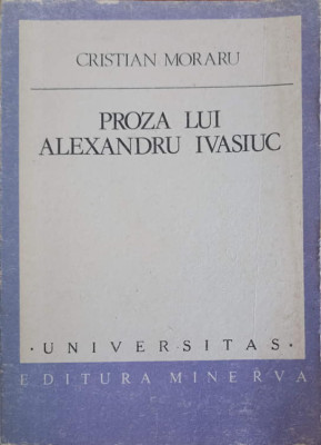 PROZA LUI ALEXANDRU IVASIUC. ANATOMIA IMAGINII-CRISTIAN MORARU foto