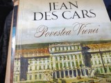 POVESTEA VIENEI - JEAN DES CARS, ED CORINT, 2016, 315 PAG