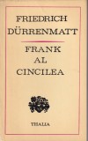 Friedrich Durrenmatt - Frank al cincilea