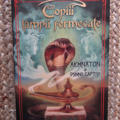 COPIII LAMPII FERMECATE. ACHNATON SI DJINNII CAPTIVI - P.B. KERR, Corint