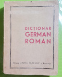 E62-Dictionar German- roman vechi anul 1943 Tiparul Romanesc.