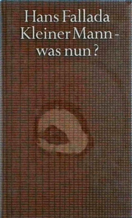Hans Fallada - Kleiner Mann- was nun?