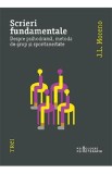 Scrieri fundamentale. Despre psihodrama, metoda de grup si spontaneitate - J.L. Moreno