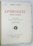 APHRODITE , MOEURS ANTIQUES par PIERRE LOUYS , illustree de soixante - quinze dessins erotique originaux par ANTOINE CALBET , EXEMPLAR 348 DIN 500 ,