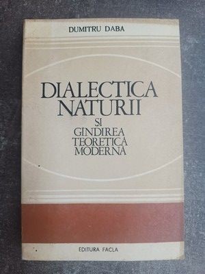 Dialectica naturii si gandirea teoretica moderna- Dumitru Daba foto