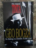 Eu Sunt Tinta. Geo Bogza In Dialog Cu Diana Turconi - Geo Bogza