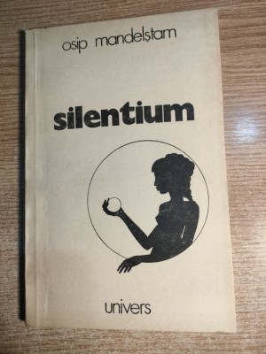 Osip Mandelstam - Silentium - versuri (Editura Univers, 1980) foto