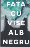 AS - ANDREEA RUSSO - FATA CU VISE ALB NEGRU