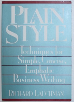 PLAN STYLE - TECHIQUES FOR SIMPLE , CONCISE , EMPHATIC BUSSINES WRITING by RICHARD LAUCHMAN , 1993 foto
