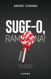 Suge-o, Ramona! - Paperback brosat - Andrei Ciobanu - Litera