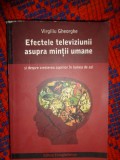 Efectele televiziunii asupra mintii umane si despre cresterea copiilor in ziua de azi - Virgiliu Gheorghe / 463 pagini