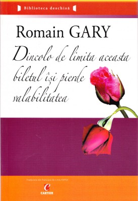 AS - ROMAIN GARY - DINCOLO DE LIMITA ACEASTA BILETUL ISI PIERDE VALABILITATEA foto