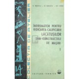 V. Raducu - Indrumator pentru ridicarea calificarii lacatusilor din constructiile de masini, vol. 1 (Editia: 1985)