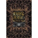 Beasts &amp; Creatures Myths &amp; Tales (Gothic Fantasy Series)