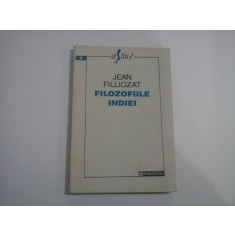 FILOZOFIILE INDIEI - Jean FILLIOZAT - Bucuresti Humanitas, 1993