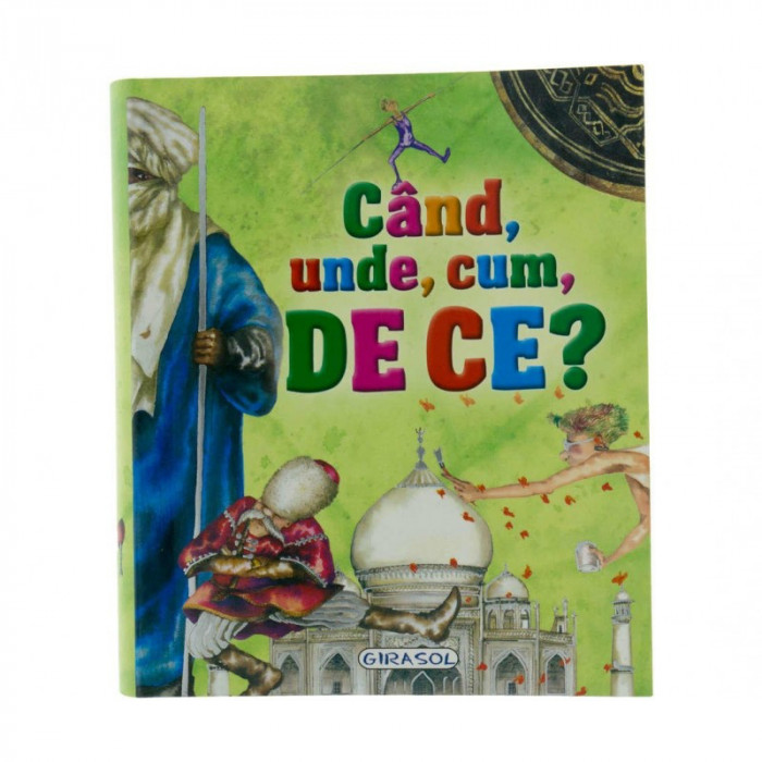 Carte pentru copii Cand, unde, cum, de ce&hellip;.?, 7 ani+