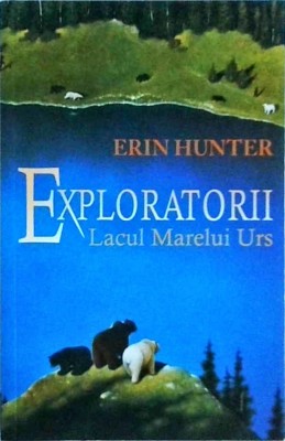 Erin Hunter - Exploratorii, volumul 2: Lacul marelui urs foto