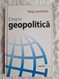 Despre geopolitică, Oleg Serebrian