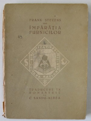 PRIN IMPARATIA FURNICILOR de FRANK STEVENS , traducere de C.SANDU - ALDEA , 1922 , COTOR CU DEFECTE foto