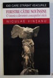 FERESTRE CATRE NOI INSINE - O ISTORIE A DEVENIRII ETICII de NICULAE VINTANU , 2000