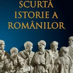 Scurta istorie a romanilor - Ioan-Aurel Pop