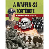 A Waffen-SS t&ouml;rt&eacute;nete - Hitler hal&aacute;lfejes g&aacute;rd&aacute;ja