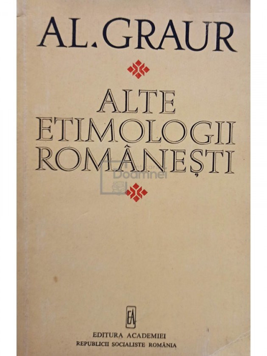 Al. Graur - Alte etimologii romanesti (editia 1975)