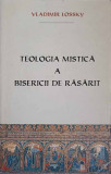 TEOLOGIA MISTICA A BISERICII DE RASARIT-VLADIMIR LOSSKY
