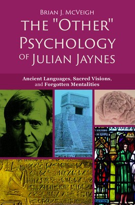 The &amp;#039;Other&amp;#039; Psychology of Julian Jaynes: Ancient Languages, Sacred Visions, and Forgotten Mentalities foto