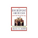 The Overspent American: Why We Want What We Don't Need