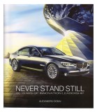 RARA ISTORIA BMW Tiraj 2000 exemplare, Never Stand Still, 80 years of innovation leadership, Alexandru Dobai, An 2009, auto, automobile, masini,cars