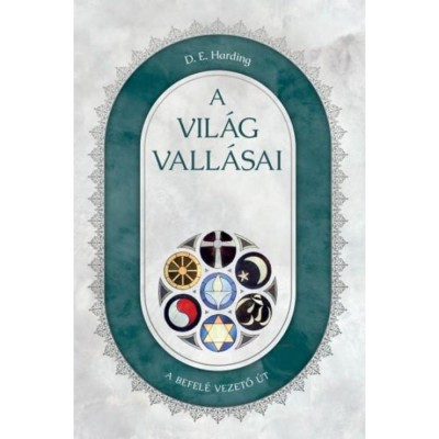 A vil&amp;aacute;g vall&amp;aacute;sai - A befel&amp;eacute; vezető &amp;uacute;t - Harding D. E. foto