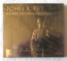 CD muzica Jazz: &quot;JOHN KIRBY - Rehearsing&#039; for a Nervous Breakdown&quot;, 2000. Nou, in tipla