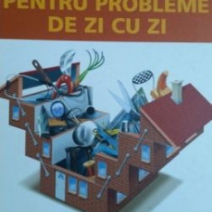 Solutii practice pentru probleme de zi cu zi READER'S DIGEST