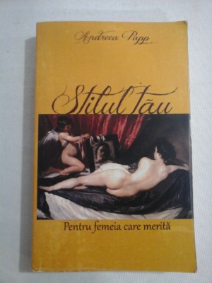 STILUL TAU - Pentru femeia care merita - Andreea Papp foto