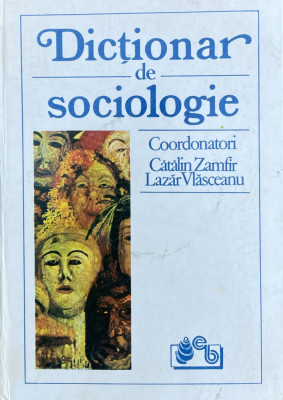 DICTIONAR DE SOCIOLOGIE-CATALIN ZAMFIR,LAZAR VLASCEANU 1993 foto