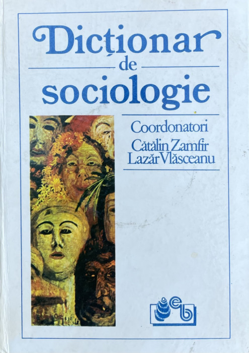 DICTIONAR DE SOCIOLOGIE-CATALIN ZAMFIR,LAZAR VLASCEANU 1993