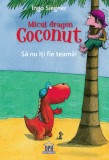 Cumpara ieftin Micul Dragon Coconut - Sa Nu Iti Fie Teama!, Ingo Siegner - Editura DPH