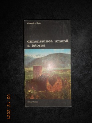 ALEXANDRU DUTU - DIMENSIUNEA UMANA A ISTORIEI foto