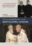 10 ani cu mitropolitul meu, Bartolomeu Anania (1998-2008) - Amintiri la capătul dorului