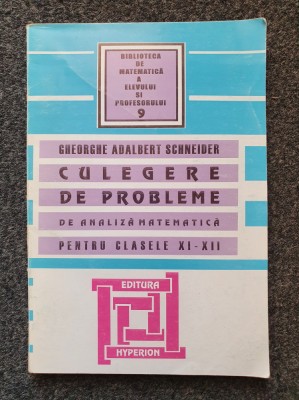 CULEGERE DE PROBLEME DE ANALIZA MATEMATICA PT. CLASELE XI-XII - Schneider foto